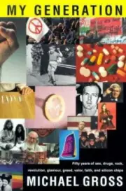 My Generation: Fifty Years of Sex, Drugs, Rock, Revolution, Glamour, Greed, Valo