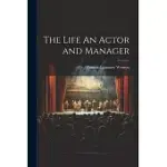 THE LIFE AN ACTOR AND MANAGER