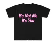 Funny Y2K TShirt - It's Not Me It's YOU 2000's Celebrity Style Sassy Meme