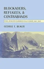 Blockaders, Refugees, and Contrabands: Civil War on Florida's Gulf Coast, 1861-1865 (Fire Ant Books)