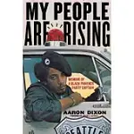MY PEOPLE ARE RISING: MEMOIR OF A BLACK PANTHER PARTY CAPTAIN