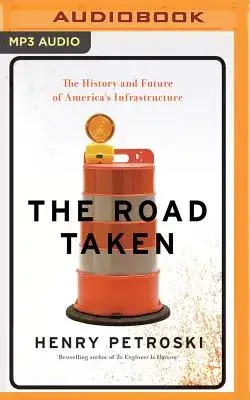 The Road Taken: The History and Future of America’s Infrastructure
