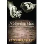 A SMALLER GOD: ON THE DIVINELY HUMAN NATURE OF BIBLICAL LITERATURE