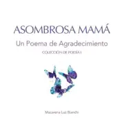 Asombrosa Mam: Un Poema de Agradecimiento by Macarena Luz Bianchi (Spanish) Pape