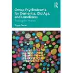 GROUP PSYCHODRAMA FOR DEMENTIA, OLD AGE, AND LONELINESS: TRUSTING THE PROCESS