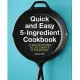 Quick and Easy 5-Ingredient Cookbook: 30-Minute Recipes to Get Started in the Kitchen