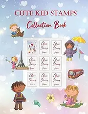 Cute Kid Stamps Collection Book: Bonus - Coloring Pages Included – Samples of our coloring books are available to collect: 0