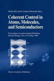 Coherent Control in Atoms, Molecules, and Semiconductors: Proceedings of the Int