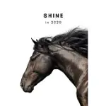 SHINE IN 2020: WEEKLY PLANNER WITH NOTE PAGES AND BLACK STALLION COVER