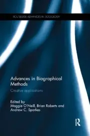 Advances in Biographical Methods: Creative Applications by Maggie O'Neill Paperb