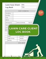 Lawn Care Client Log Book: Tracker and Organizer for Lawn Mowing and Landscape Services - Record Customer Information Easily - 8.5x11 Inches, 100 Pages