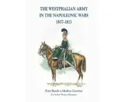 The The Westphalian Army in the Napoleonic Wars 1807-1813