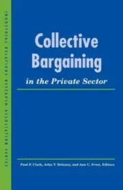 Collective Bargaining in the Private Sector (LERA Research Volumes)