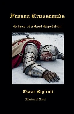 Frozen Crossroads-Echoes of a Lost Expedition by Cedric Daurio11 Paperback Book