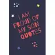 I am proud of my son quotes: Journal, My kids are my world quotes, Funny things my kids say journal Notebook for Mom or Dad