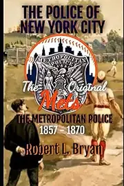 THE POLICE OF NEW YORK CITY: THE ORIGINAL METS, THE METROPOLITAN POLICE