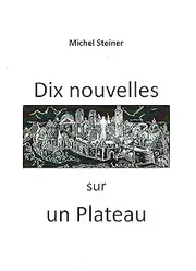 Dix nouvelles sur un Plateau (French Edition)