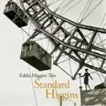 EDDIE HIGGINS / STANDARD HIGGINS