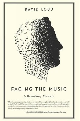 Facing the Music: a Broadway Memoir by David Loud [Paperback]