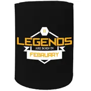 Alcohol Stubby Holder - Legends Are Born In February - Funny Novelty Birthday Gift Joke Beer Can Bottle