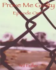 Prove Me Guilty: Episode 1 Stone Mountain by Wil B. Fuller (English) Paperback B