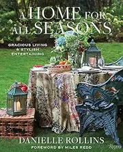 A Home for All Seasons: Gracious Living and Stylish Entertaining