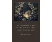The Virginia State Colony for Epileptics and Feebleminded