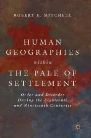 Human Geographies Within the Pale of Settlement: Order and Disorder During the E