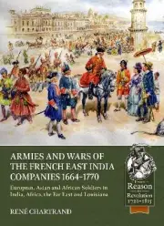 Armies and Wars of the French East India Companies 1664-1770 - 9781804513408