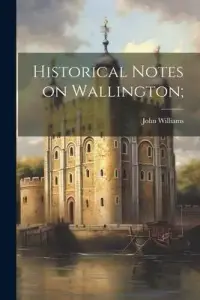 在飛比找博客來優惠-Historical Notes on Wallington