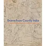 DRAWN FROM COURTLY INDIA: THE CONLEY HARRIS AND HOWARD TRUELOVE COLLECTION