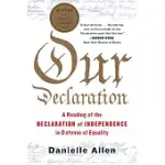 OUR DECLARATION: A READING OF THE DECLARATION OF INDEPENDENCE IN DEFENSE OF EQUALITY