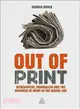 Out of Print ― Newspapers, Journalism and the Business of News in the Digital Age