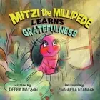 Mitzi The Millipede Learns Gratefulness by Debra Matson: New