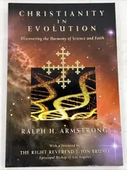 CHRISTIANITY IN EVOLUTION: Discovering the Harmony.. By Ralph H. Armstrong - NEW