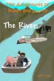 The Adventures of Pokey and Sparky: The River by Jeff Tucker (English) Paperback
