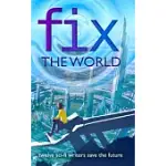 FIX THE WORLD: WRITERS SAVE THE WORLD BOOK 1