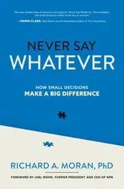 Never Say Whatever: How Small Decisions Make a Big Difference