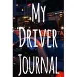 MY DRIVER JOURNAL: THE PERFECT GIFT FOR THE TAXI DRIVER IN YOUR LIFE - 119 PAGE CUSTOM JOURNAL!