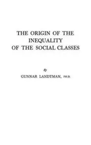 The Origin of the Inequality of the Social Classes by Gunnar Landtman (English)