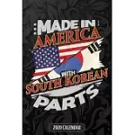 MADE IN AMERICA WITH SOUTH KOREAN PARTS: SOUTH KOREAN 2020 CALENDER GIFT FOR SOUTH KOREAN WITH THERE HERITAGE AND ROOTS FROM SOUTH KOREA