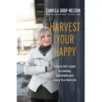 HARVEST YOUR HAPPY: A FARM GIRL’S GUIDE TO LEADING, SUCCEEDING AND LIVING YOUR BEST LIFE