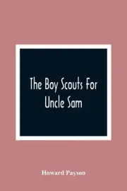 The Boy Scouts For Uncle Sam by Howard Payson (English) Paperback Book
