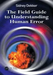 THE FIELD GUIDE TO UNDERSTANDING HUMAN ERROR By Sidney Dekker **BRAND NEW**