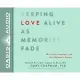 Keeping Love Alive As Memories Fade: The 5 Love Languages and the Alzheimer’s Journey: Library Edition