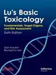Lu's Basic Toxicology—Fundamentals, Target Organs, and Risk Assessment