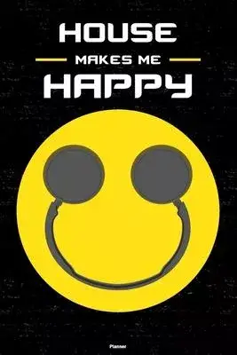 House Makes Me Happy Planner: House Smiley Headphones Music Calendar 2020 - 6 x 9 inch 120 pages gift
