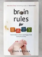 【書寶二手書T1／原文小說_E1Z】BRAIN RULES FOR BABY: HOW TO RAISE A SMART AND HAPPY CHILD FROM ZERO TO FIVE_MEDINA, JOHN