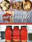 Sweet Maple: Backyard Sugarmaking from Tap to Table by Michelle Visser: New