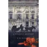 THE ROSE IN THE WHEEL: A REGENCY MYSTERY